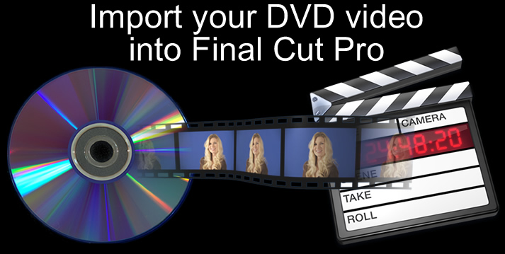 import DVD to Final Cut Pro, Final Cut Express, Extract to MOV.  Create high quality Quicktime videos for use in FCP.